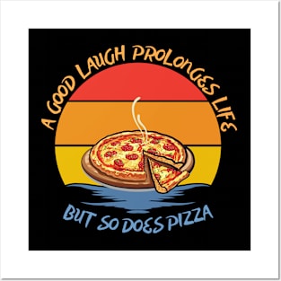 They say a good laugh prolonges life, but so does pizza Posters and Art